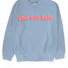 Your loss baby Sweatshirt LP01