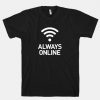 Always Online T-Shirt SN01