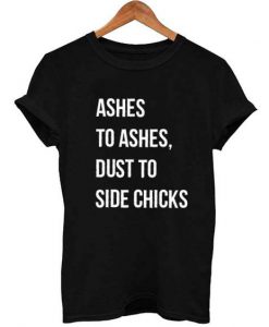 Ashes To Ashes T-Shirt SN01