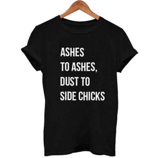 Ashes To Ashes T-Shirt SN01