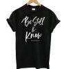 Be Still and Know T-Shirt SN01