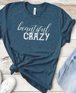 Beautiful Crazy T-Shirt AD01