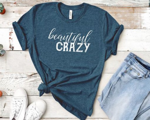 Beautiful Crazy T-Shirt AD01