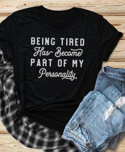 Being Tired T-Shirt SN01