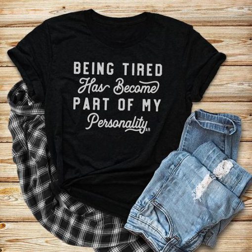 Being Tired T-Shirt SN01