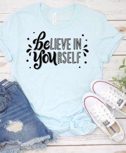 Believe in Yourself T-Shirt SN01