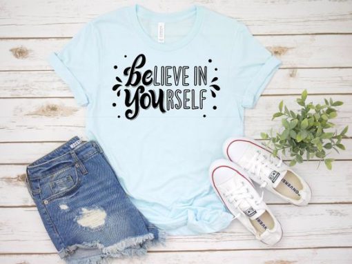 Believe in Yourself T-Shirt SN01