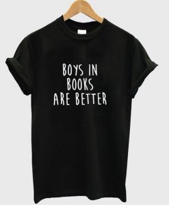 Boys In Books Are Better T-Shirt SN01