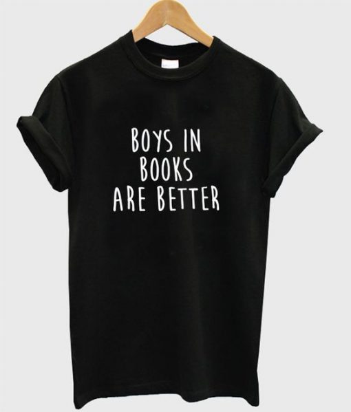 Boys In Books Are Better T-Shirt SN01