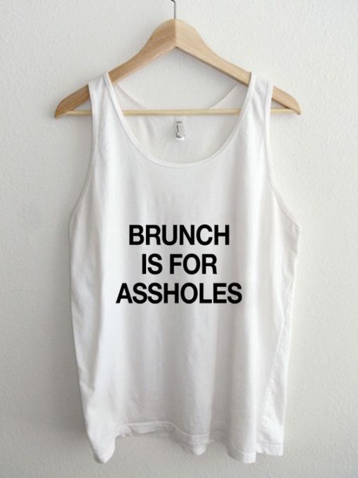 Brunch is for Assholes Tank Top SN01