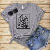 Dog Hair Don't Care T-Shirt AD01