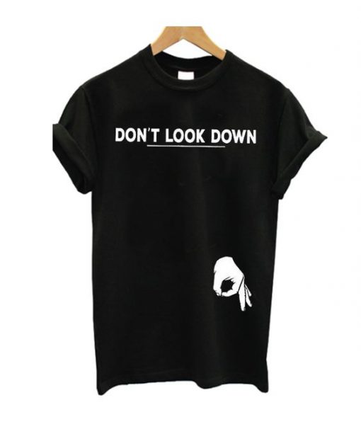 Dont Look Down T-Shirt SN01