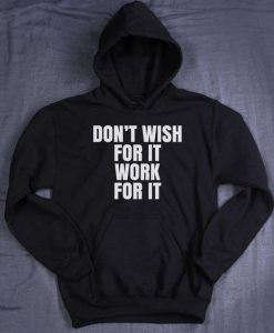 Dont Wish For It Hoodie SN01