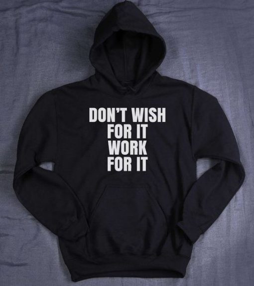 Dont Wish For It Hoodie SN01