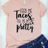 Feed Me Tacos T-Shirt SR01