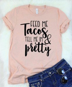 Feed Me Tacos T-Shirt SR01