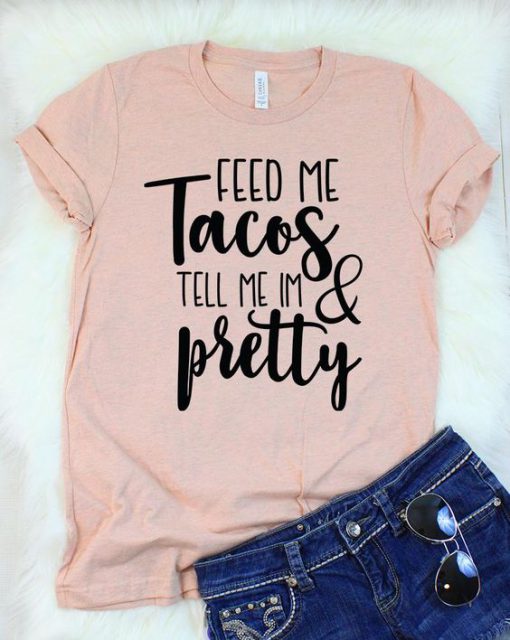 Feed Me Tacos T-Shirt SR01
