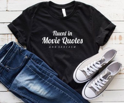 Fluent in movie quotes Tshirt EC01