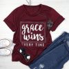 Grace Wins Every Time T-Shirt SN01