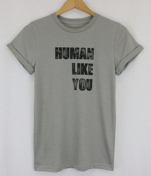 Human Like You T-Shirt AD01