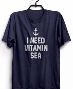 I Need Vitamin Sea T-Shirt GT01