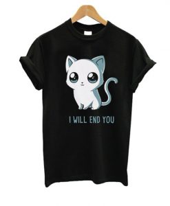 I Will End You T-Shirt SN01