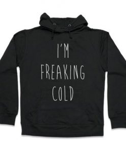I'm Freaking Cold Hoodie AD01