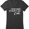 I'm Not Short T-Shirt SN01