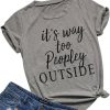 It's Way Too Peopley Outside T-Shirt SN01