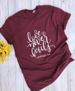 Love Never Fails T-Shirt SN01