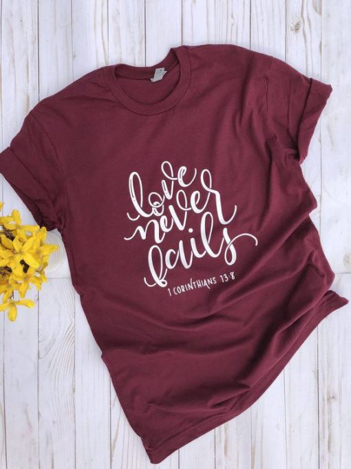 Love Never Fails T-Shirt SN01