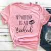 My Weekend Is All Booked T-Shirt SN01