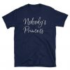 Nobody's Princess T-Shirt AD01