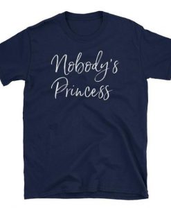 Nobody's Princess T-Shirt AD01