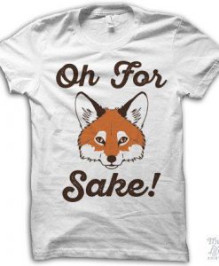 Oh For Fox Sake T-Shirt AD01