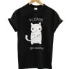 Please Go Away T-Shirt SN01