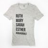 Ruth Mary Sarah Esther T-Shirt SN01