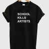 School Kills Artists T-Shirt SN01