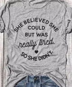 She believed she could T-Shirt SN01