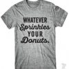 Sprinkles Your Donuts T-Shirt LP01