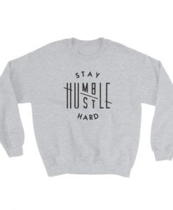 Stay Humble Hustle Hard Sweatshirt AD01