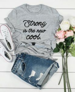 Strong is the new cool T-Shirt SN01