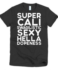 Super Cali Swagilistic Tshirt SN01