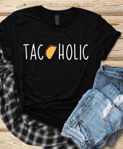 Tacoholic Taco Lover T-Shirt SN01