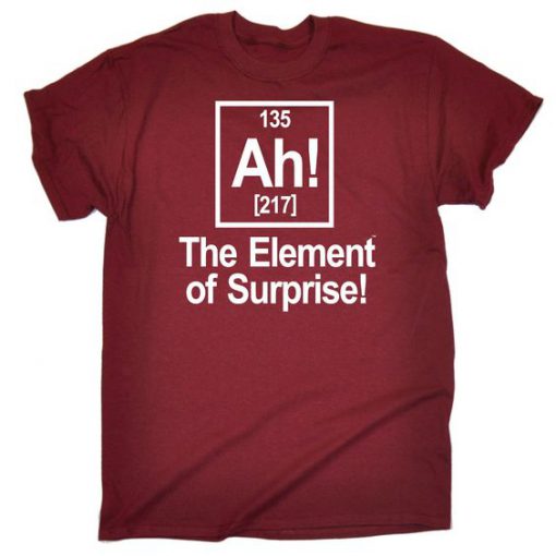 The Element Of Surprise Funny T-Shirt SN01