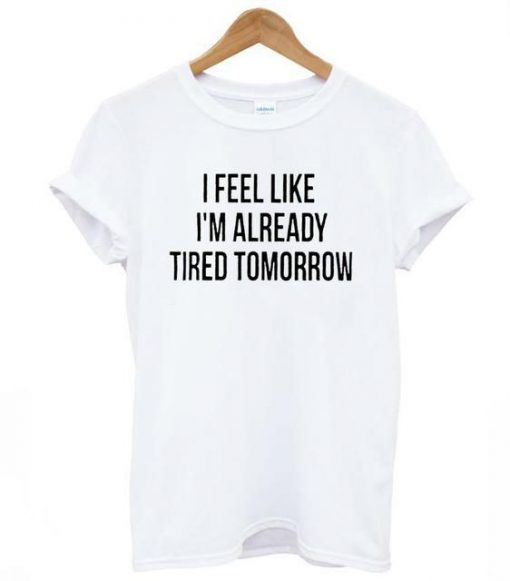 Tired Tomorrow T-Shirt AD01