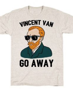 Vincent Van Go Away T-Shirt AD01