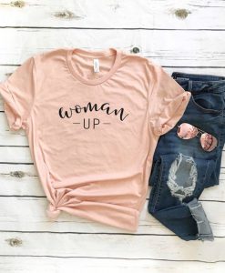 Woman Up T-Shirt SN01