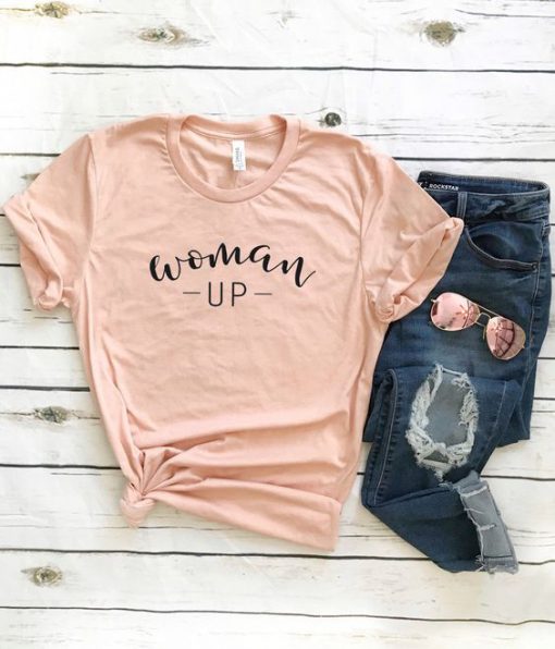 Woman Up T-Shirt SN01