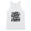 Work Hard and Stay Strong tank top EC01